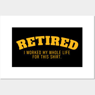 Retired I Worked fir My Whole Life for This Shirt Posters and Art